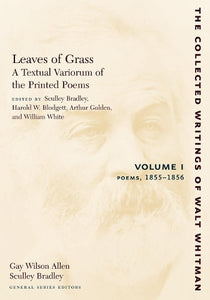 Leaves of Grass, a Textual Variorum of the Printed Poems: Volume I: Poems 