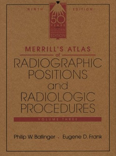 Merrill's Atlas of Radiographic Positions and Radiologic Procedures