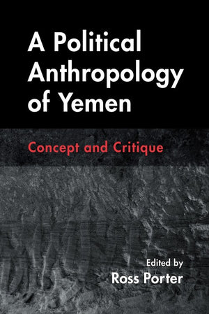 A Political Anthropology of Yemen