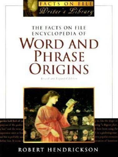The Facts on File Encyclopedia of Word and Phrase Origins