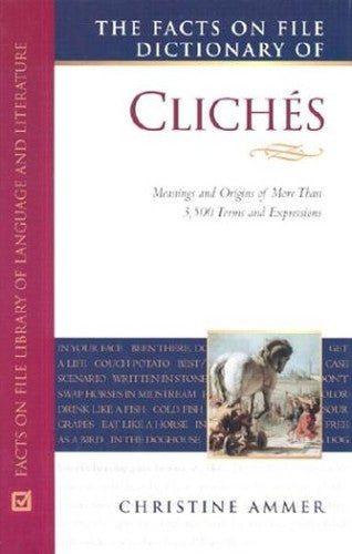 The Facts on File Dictionary of Cliches