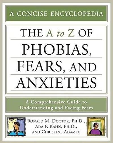 The A to Z of Phobias, Fears, and Anxieties