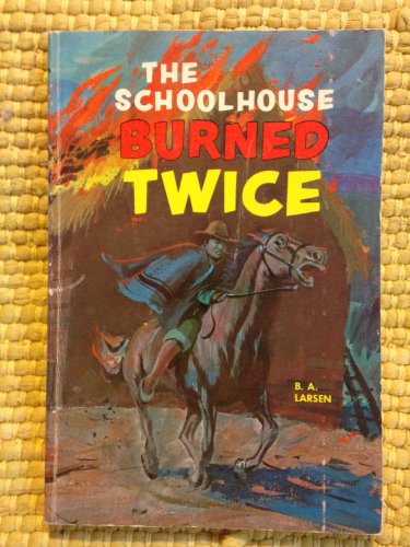 The Schoolhouse Burned Twice