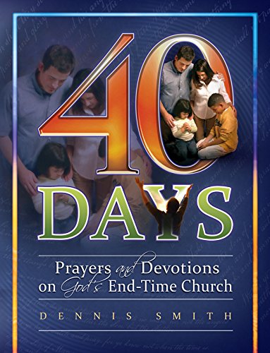 40 Days: Prayers and Devotions on God's End-Time Church