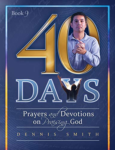 40 Days: Prayers and Devotions on Praising God Book 9