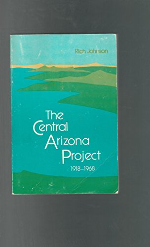 The Central Arizona Project 1918-1968