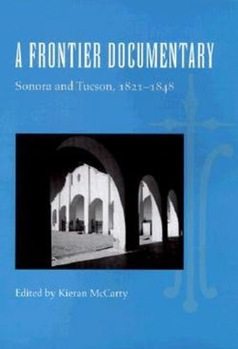 A Frontier Documentary: Sonora and Tucson 1821-1848