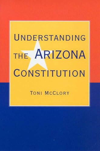 UNDERSTANDING the ARIZONA CONSTITUTION