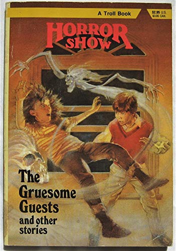 Horror Show: the Gruesome Guests and Other Stories