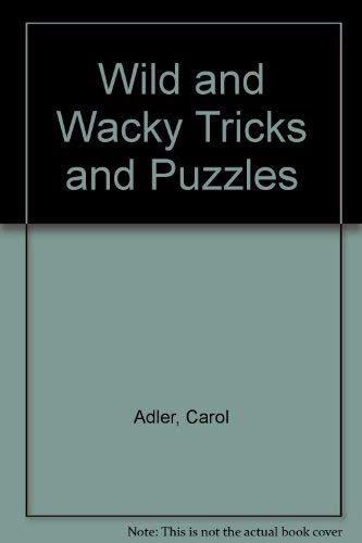Wild and Wacky Tricks and Puzzles