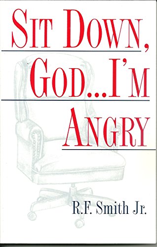 Sit down, God-- I'm Angry