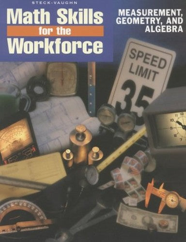 Steck-Vaughn Math Skills for the Workforce Student Workbook Measurement Geometry and Algebra