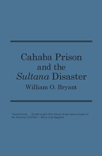 Cahaba Prison and the ""Sultana"" Disaster