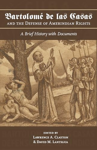 Bartolome de las Casas and the Defense of Amerindian Rights
