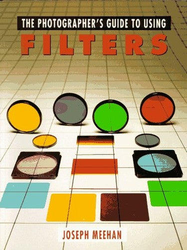 The Photographer's Guide to Using Filters