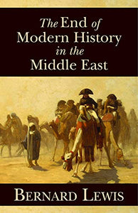 The End of Modern History in the Middle East 