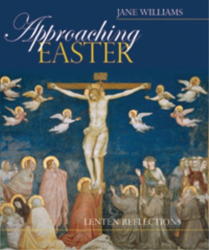 Approaching Easter : Lenten Reflections