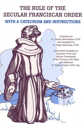 The Rule of the Secular Franciscan Order : with a Catechism and Instructions