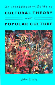 An Introductory Guide to Cultural Theory and Popular Culture 