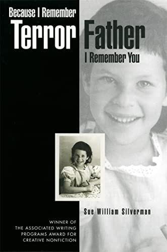 Because I Remember Terror, Father, I Remember You: 4 (The Sue William Silverman Prize for Creative Nonfiction)