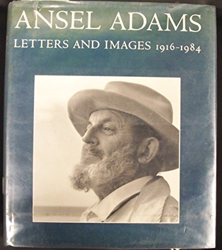 Ansel Adams' Letters and Images , 1916-1984