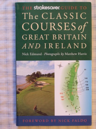 The Strokesaver's Guide to Classic Golf Courses of Great Britain and Ireland