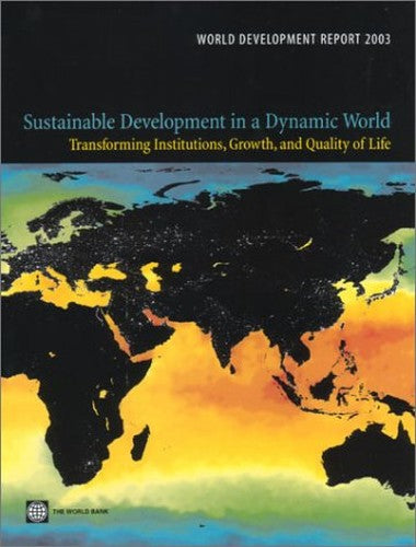 World Development Report  Sustainable Development in a Dynamic World - Transforming Institutions, Growth and Quality of Life