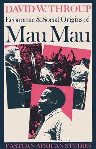 Economic & Social Origins of Mau Mau, 1945–1953