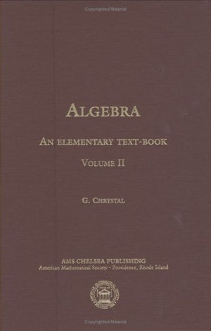 Algebra, an Elementary Text-Book for the Higher Classes of Secondary Schools and for Colleges, Part 2