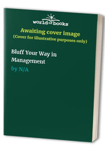 Bluff Your Way in Management 