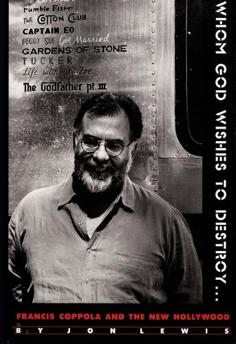 Whom God Wishes to Destroy....Francis Coppola and the New Hollywood