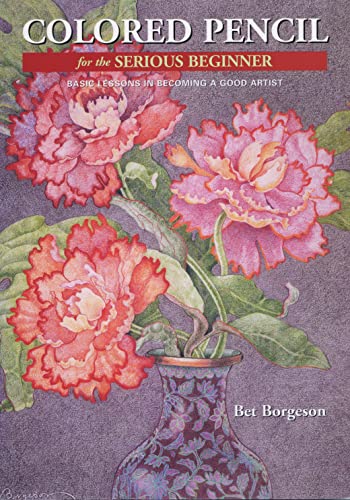 Colored Pencil For The Serious Beginner