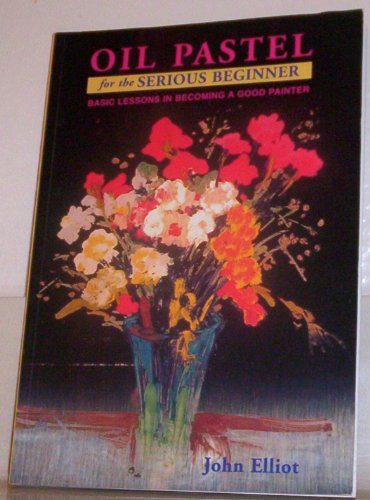 Oil Pastel for the Serious Beginner