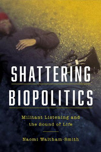 Shattering Biopolitics 
