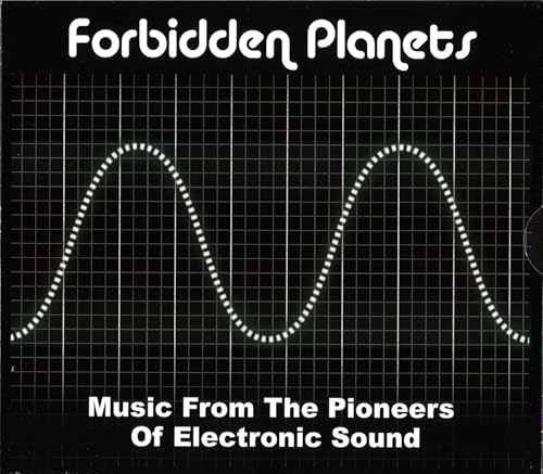 Forbidden Planets: Music From The Pioneers Of Electronic Sound