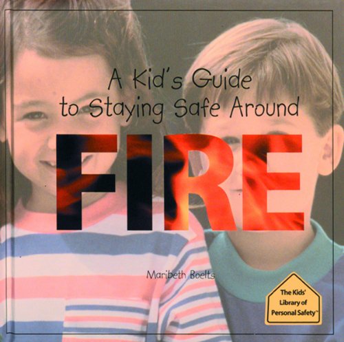 A Kid's Guide to Staying Safe around Fire
