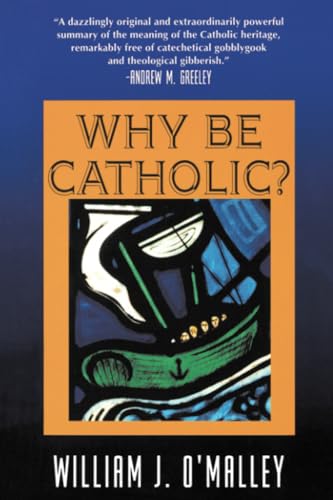 Why Be Catholic?