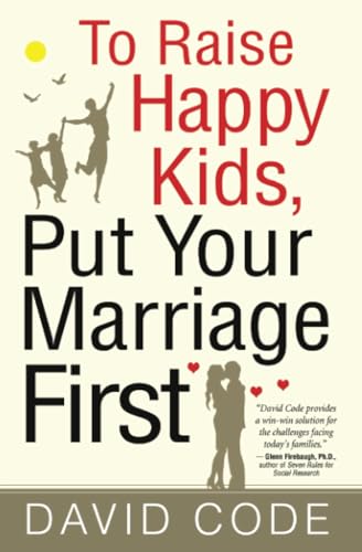 To Raise Happy Kids, Put Your Marriage First