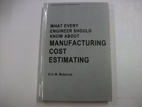 What Every Engineer Should Know about Manufacturing Cost Estimating