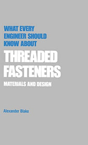 What Every Engineer Should Know about Threaded Fasteners 