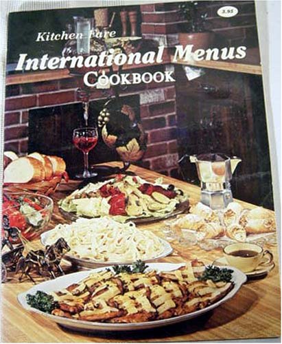 Kitchen Fare International Menus Cookbook