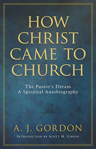 How Christ Came to Church  The Pastors Dream A Spiritual Autobiography