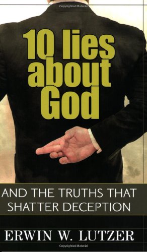 10 Lies About God  And the Truths That Shatter Deception