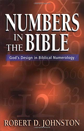 Numbers in the Bible – God`s Design in Biblical Numerology