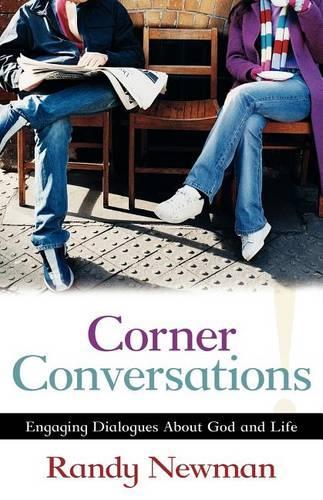 Corner Conversations  Engaging Dialogues About God and Life