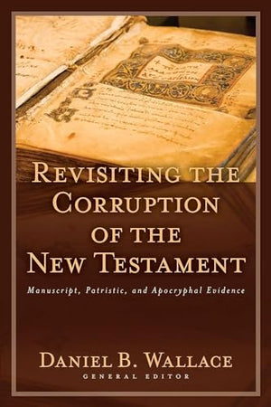 Revisiting the Corruption of the New Testament