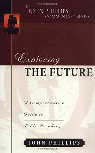 Exploring the Future  A Comprehensive Guide to Bible Prophecy