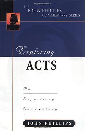 Exploring Acts  An Expository Commentary