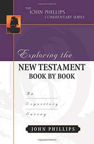 Exploring the New Testament Book by Book  An Expository Survey