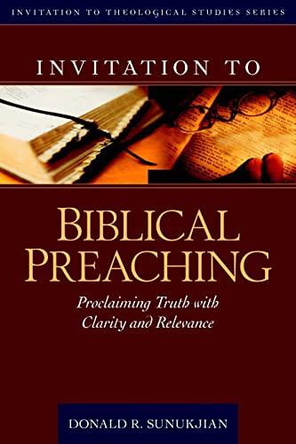 Invitation to Biblical Preaching  Proclaiming Truth with Clarity and Relevance